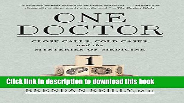 [Download] One Doctor: Close Calls, Cold Cases, and the Mysteries of Medicine Paperback Collection