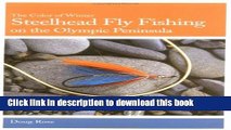 [Download] Steelhead Fly Fishing on the Olympic Peninsula: The Color of Winter Paperback Free