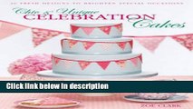 Books Chic   Unique Celebration Cakes: 30 Fresh Designs to Brighten Special Occasions Full Download
