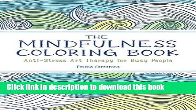 [Download] The Mindfulness Coloring Book: Anti-Stress Art Therapy for Busy People (The Mindfulness