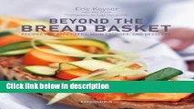 [PDF] Beyond the Bread Basket: Recipes for Appetizers, Main Courses, and Desserts [Full Ebook]