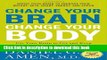 [Popular] Change Your Brain, Change Your Body: Use Your Brain to Get and Keep the Body You Have