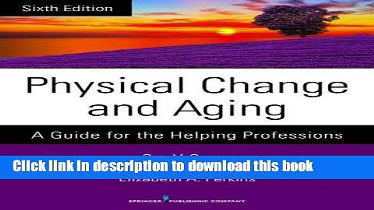[Download] Physical Change and Aging, Sixth Edition: A Guide for the Helping Professions Paperback