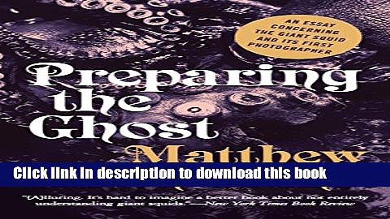 [PDF] Preparing the Ghost: An Essay Concerning The Giant Squid And Its First Photographer [Online
