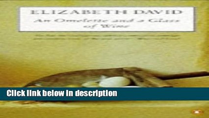 Download AN Omelette and a Glass of Wine (Cookery Library) [Online Books]