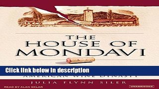 [PDF] The House of Mondavi: The Rise and Fall of an American Wine Dynasty [Full Ebook]