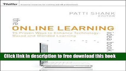 [Download] The Online Learning Idea Book, Volume 1: 95 Proven Ways to Enhance Technology-Based and