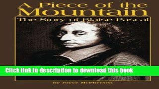 [Download] A Piece of the Mountain:The Story of Blaise Pascal Paperback Collection