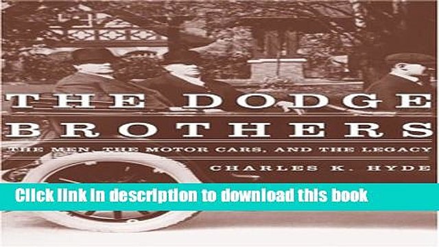 [Download] The Dodge Brothers: The Men, the Motor Cars, and the Legacy (Great Lakes Books Series)