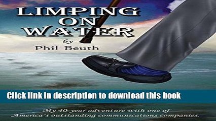 [Download] Limping on Water: My 40-Year Adventure with One of America s Outstanding Communications
