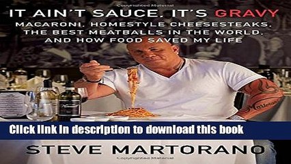 [Download] It Ain t Sauce, It s Gravy: Macaroni, Homestyle Cheesesteaks, the Best Meatballs in the