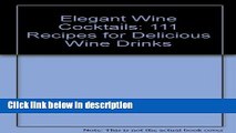 Books Elegant Wine Cocktails: 111 Recipes for Delicious Wine Drinks Free Online