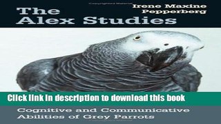 [Popular] The Alex Studies: Cognitive and Communicative Abilities of Grey Parrots Hardcover
