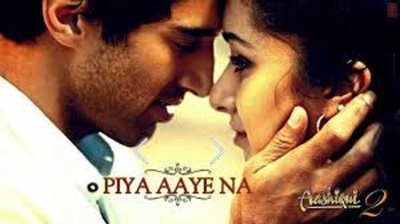 Piya Aaye Na- - Full Video Song - Aashiqui 2 - Aditya Roy Kapoor, Shraddha Kapoor - HD 1080p