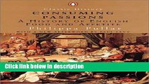 Books Consuming Passions: A History of English Food and Appetite (Classic History) Free Download