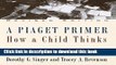 [Popular] A Piaget Primer: How a Child Thinks; Revised Edition Paperback Collection