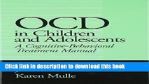 [Popular] OCD in Children and Adolescents: A Cognitive-Behavioral Treatment Manual Paperback