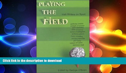 Free [PDF] Downlaod  Playing the Field: Irish Writers on Sport  DOWNLOAD ONLINE