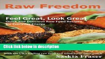 Download Raw Freedom: Quick and Delicious Raw Food Recipes for Everyday Energy [Online Books]