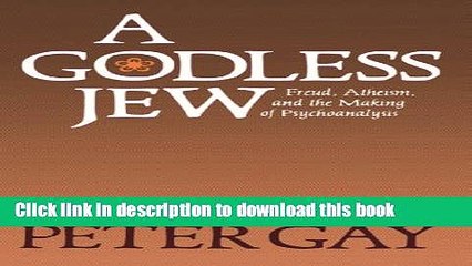 [Popular] A Godless Jew: Freud, Atheism, and the Making of Psychoanalysis Kindle Free