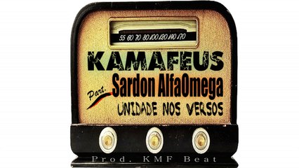 KAMAFEUS Part. Sardon AlfaOmega - "Unidade nos Versos"