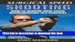[Download] Surgical Speed Shooting: How to Achieve High-Speed Marksmanship in a Gunfight Kindle
