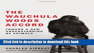 [Popular] The Wauchula Woods Accord: Toward a New Understanding of Animals Hardcover Free