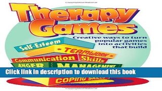[Popular] Books Therapy Games: Creative Ways to Turn Popular Games Into Activities That Build
