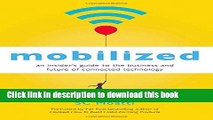 Title : [PDF] Mobilized: An Insider s Guide to the Business and Future of Connected Technology