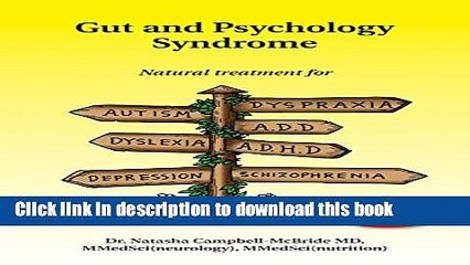 [Download] Gut and Psychology Syndrome: Natural Treatment for Autism, Dyspraxia, A.D.D., Dyslexia,