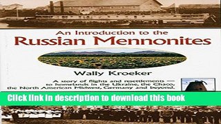[Popular] Introduction to Russian Mennonites: A Story Of Flights And Resettlements-- To Homelands