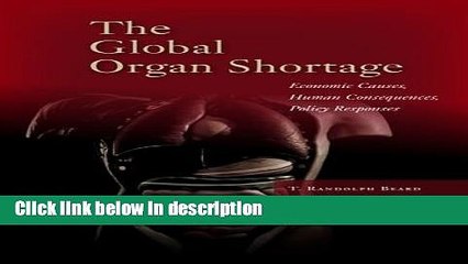 Download The Global Organ Shortage: Economic Causes, Human Consequences, Policy Responses
