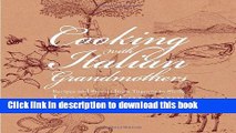 [Download] Cooking with Italian Grandmothers: Recipes and Stories from Tuscany to Sicily Kindle