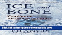 [Download] Ice and Bone: Tracking an Alaskan Serial Killer Kindle Online