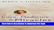 [Download] Love, Medicine and Miracles: Lessons Learned about Self-Healing from a Surgeon s