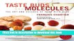 [Popular] Taste Buds and Molecules: The Art and Science of Food With Wine Kindle Collection