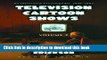 [Download] Television Cartoon Shows: An Illustrated Encyclopedia, 1949 Through 2003. Volume 2: The
