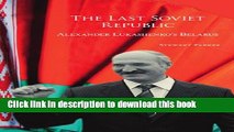 [Popular] The Last Soviet Republic: Alexander Lukashenko s Belarus Hardcover Free