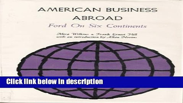 Download American Business Abroad: Ford on Six Continents Book Online