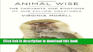 [Popular] Animal Wise: The Thoughts and Emotions of Our Fellow Creatures Kindle Collection