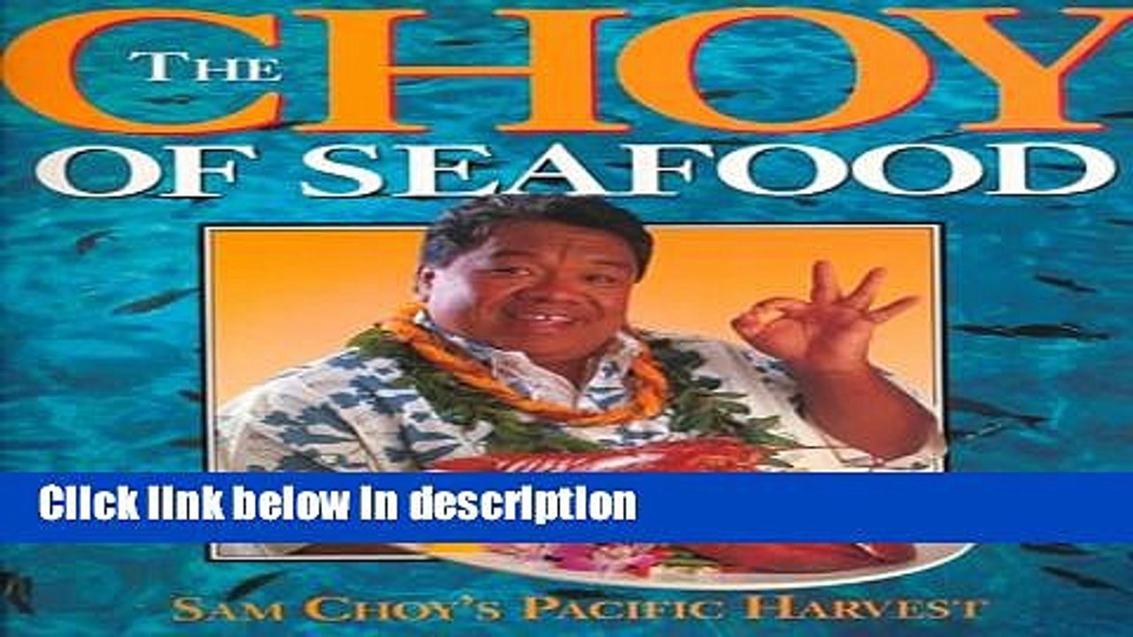 [PDF] The Choy of Seafood: Sam Choy s Pacific Harvest [Online Books]