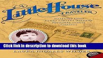 [Download] A Little House Traveler: Writings from Laura Ingalls Wilder s Journeys Across America