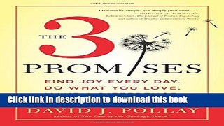 [Popular] The 3 Promises: Find Joy Every Day. Do What You Love. Make A Difference. Hardcover