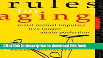 [Popular] Rules for Aging: Resist Normal Impulses, Live Longer, Attain Perfection Hardcover Free