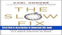 [Popular] The Slow Fix: Solve Problems, Work Smarter, and Live Better in a World Addicted to Speed
