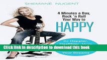 [Popular] 4 Minutes a Day, Rock  n Roll Your Way to HAPPY: Be Happier, Healthier, More Prosperous,