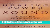 [Download] The Healing Power of Sound: Recovery from Life-Threatening Illness Using Sound, Voice,