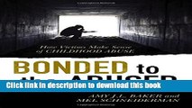 [Popular] Bonded to the Abuser: How Victims Make Sense of Childhood Abuse Hardcover Free