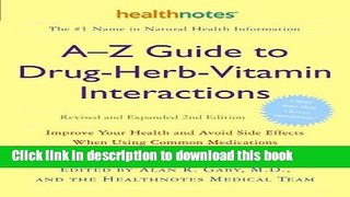 [Download] A-Z Guide to Drug-Herb-Vitamin Interactions Revised and Expanded 2nd Edition: Improve