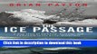 [Popular] The Ice Passage: A True Story of Ambition, Disaster, and Endurance in the Arctic